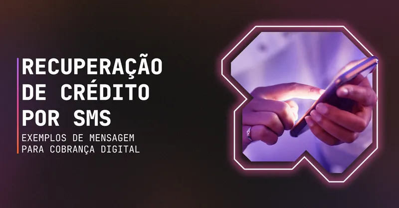 Recuperação de crédito por SMS | Exemplos de mensagem para cobrança digital