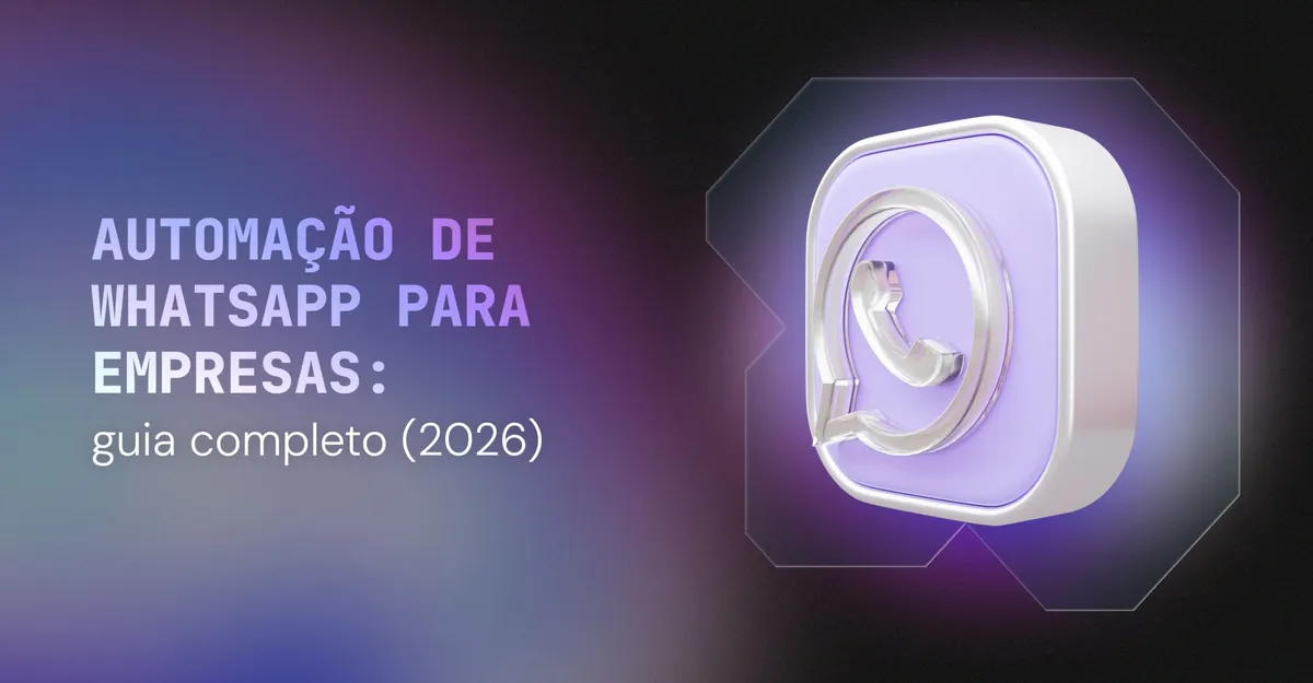 Automação de WhatsApp para empresas: guia completo (2026)