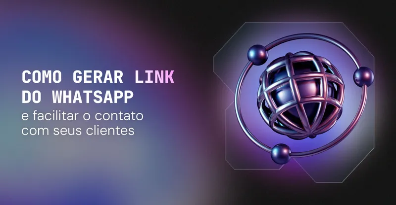Como gerar link do WhatsApp e facilitar o contato com seus clientes