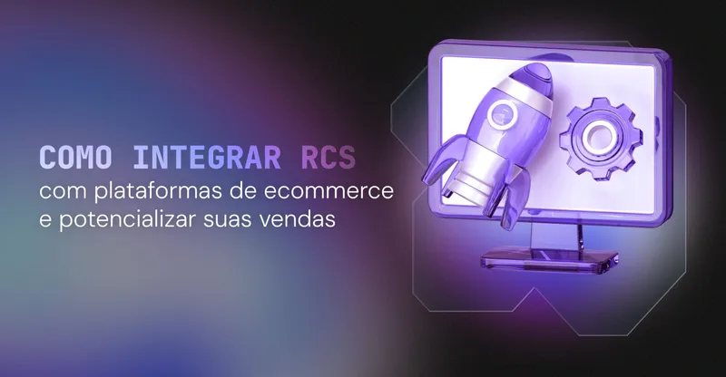 Como integrar RCS com plataformas de ecommerce e potencializar suas vendas
