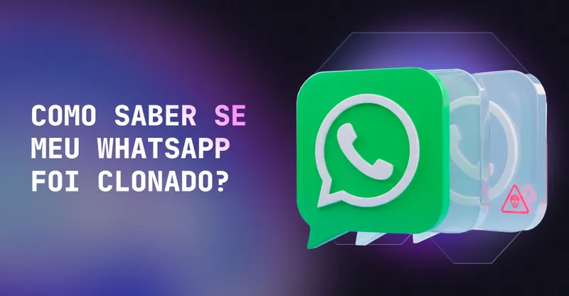 Como saber se meu WhatsApp foi clonado: sinais, dicas e como se proteger