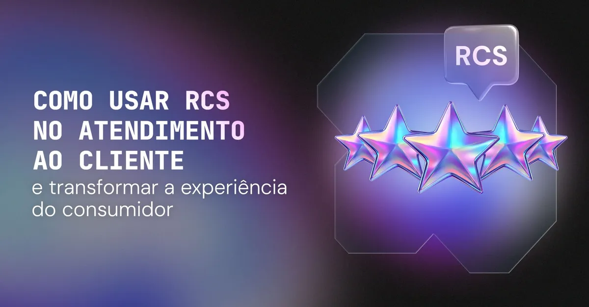 Como usar RCS no atendimento ao cliente e transformar a experiência do consumidor