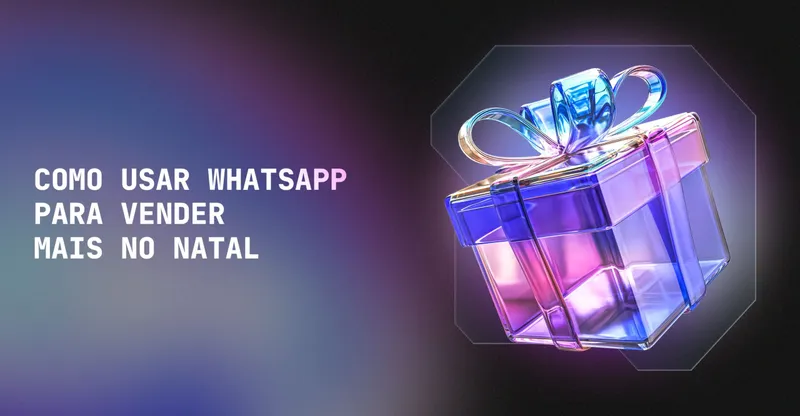 Como usar WhatsApp para vender mais no Natal e atrair clientes de forma estratégica