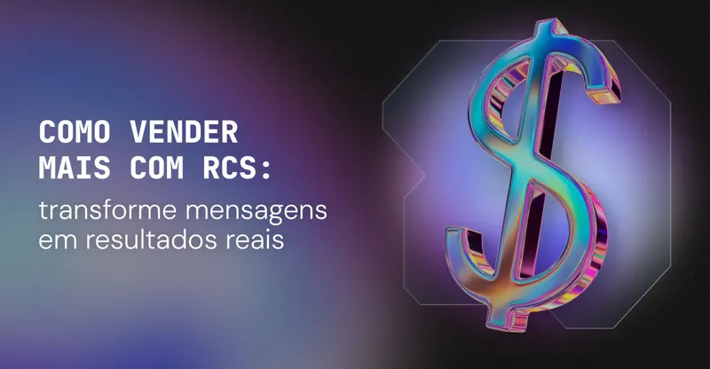 Como vender mais com RCS: transforme mensagens em resultados reais
