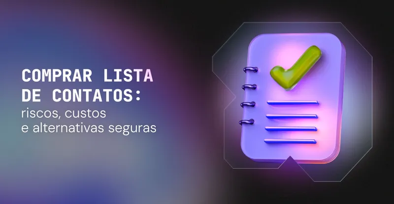 Comprar lista de contatos: riscos, custos e alternativas seguras