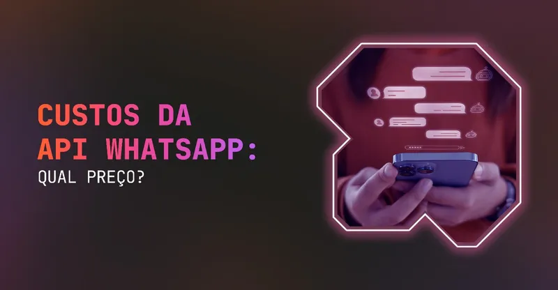 Custos da API WhatsApp: qual preço?