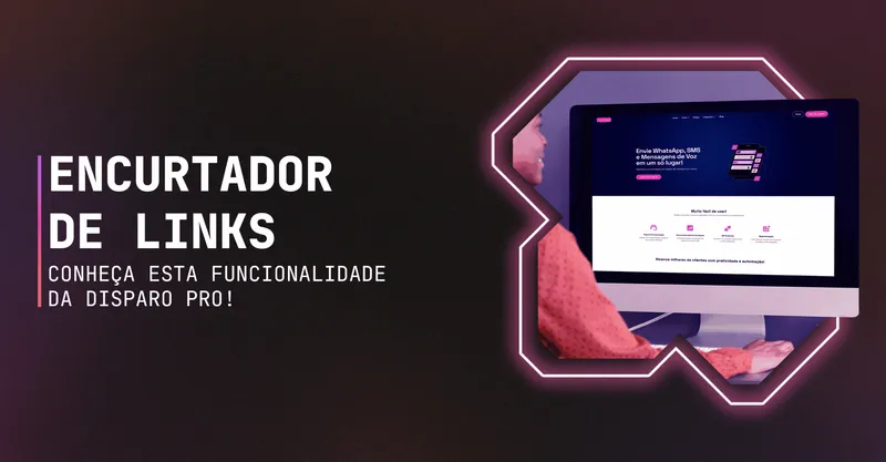 ENCURTADOR DE LINKS: conheça essa funcionalidade da Disparo Pro!