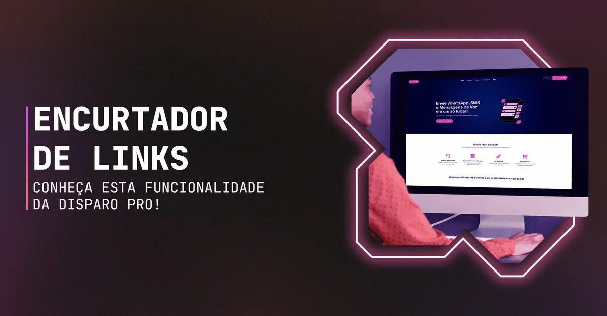ENCURTADOR DE LINKS: conheça essa funcionalidade da Disparo Pro!