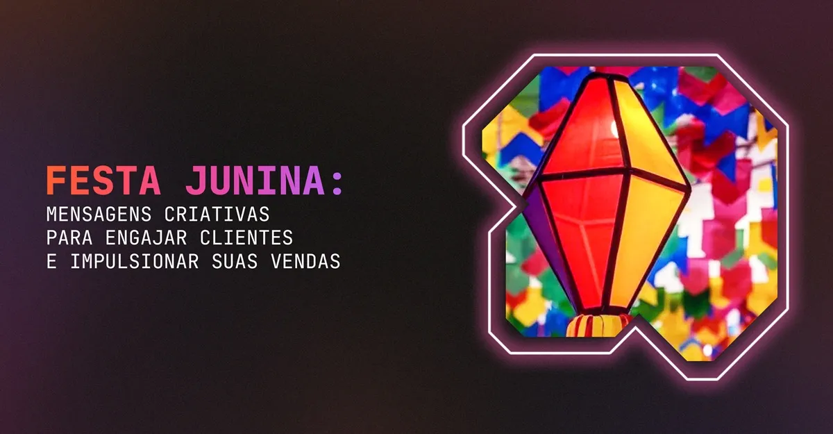Festa Junina: mensagens criativas para engajar clientes e impulsionar suas vendas