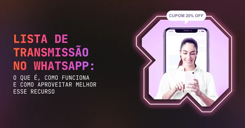 Lista de transmissão do WhatsApp: o que é, como funciona e como aproveitar melhor esse recurso