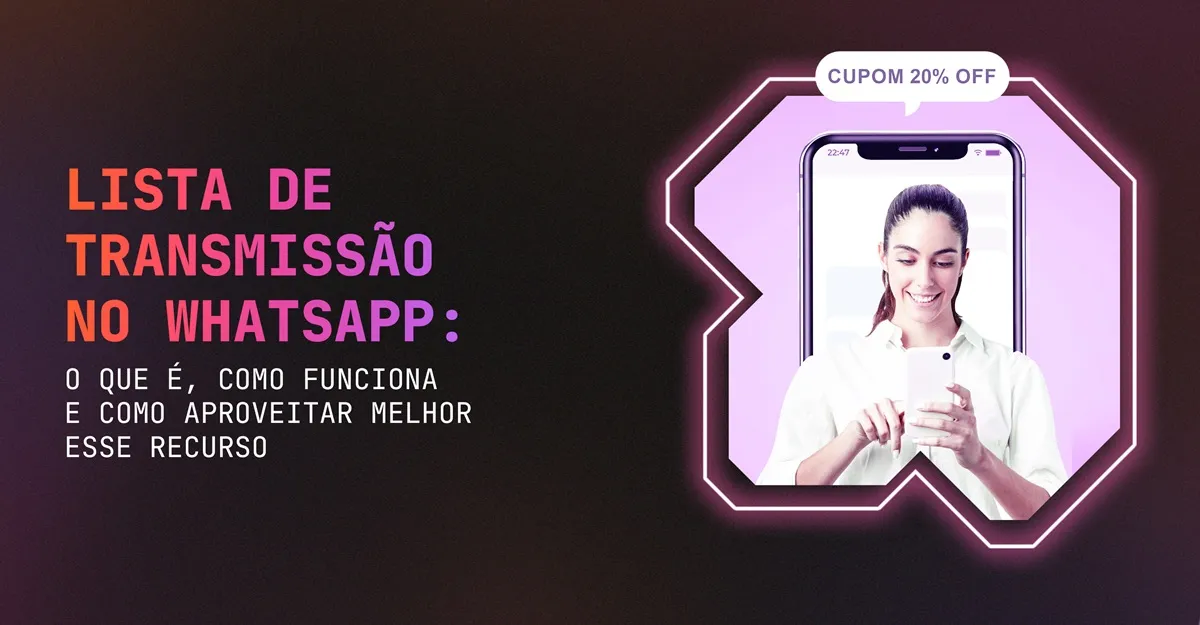 Lista de transmissão do WhatsApp: o que é, como funciona e como aproveitar melhor esse recurso