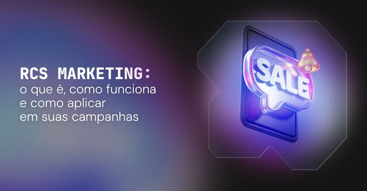 RCS Marketing: o que é, como funciona e como aplicar em suas campanhas