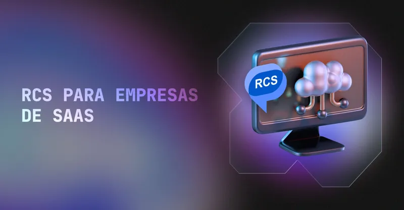 RCS para empresas de SaaS: como usar o canal para vender, engajar e escalar comunicação