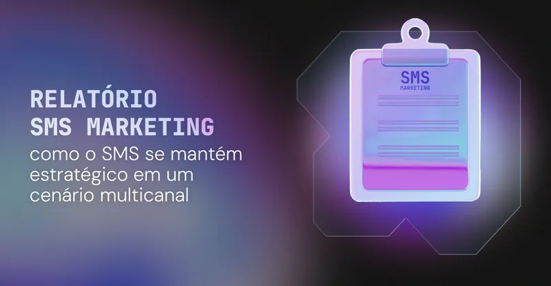 Relatório SMS Marketing 2026: como o SMS se mantém estratégico em um cenário multicanal