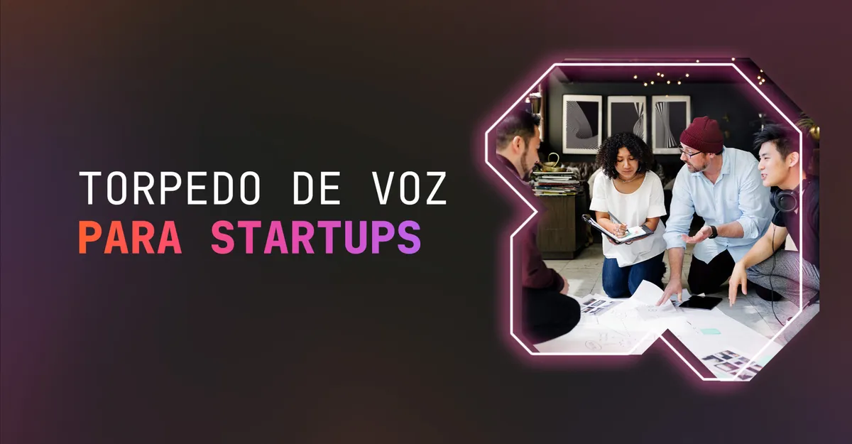 Torpedo de Voz para Startups