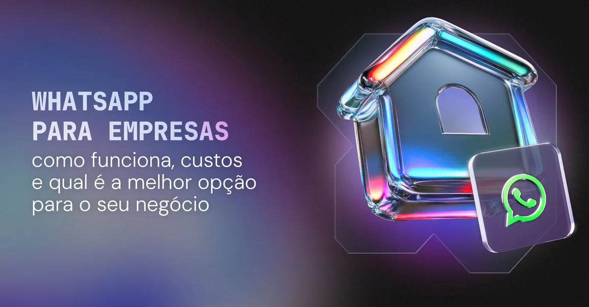 WhatsApp para empresas: como funciona, custos e qual é a melhor opção para o seu negócio