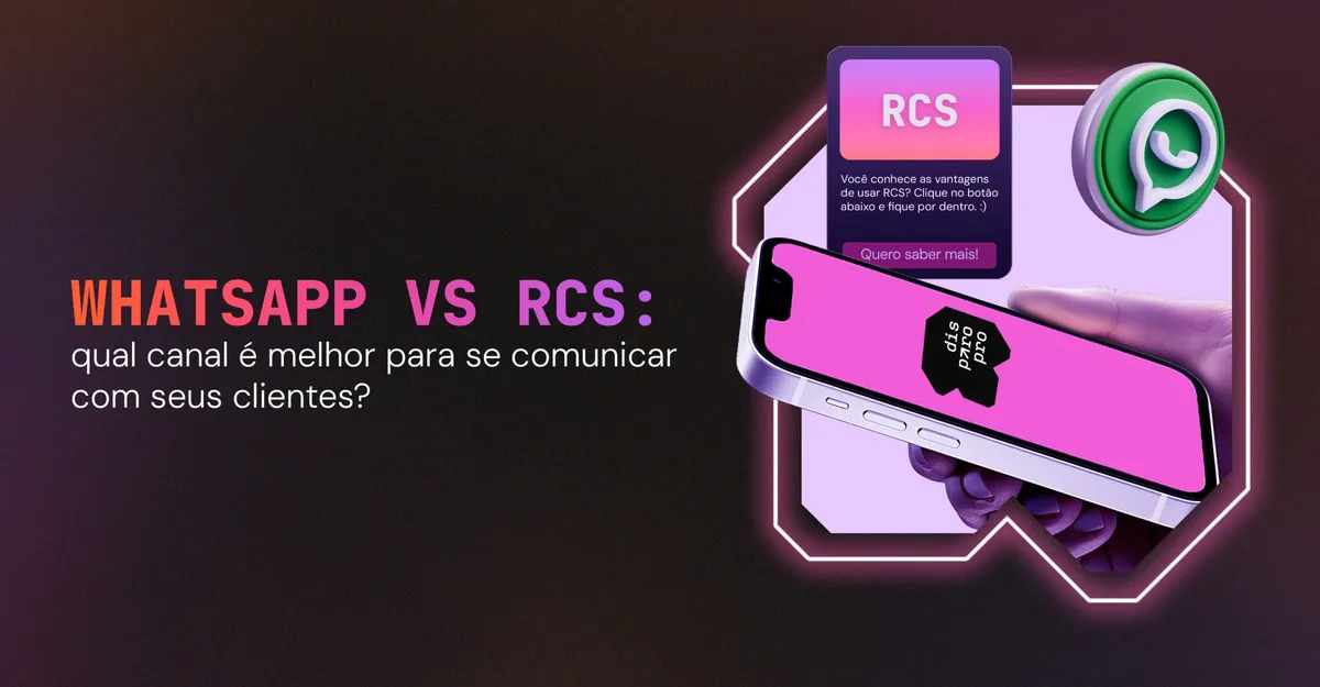 WhatsApp vs RCS: qual canal é melhor para se comunicar com seus clientes?